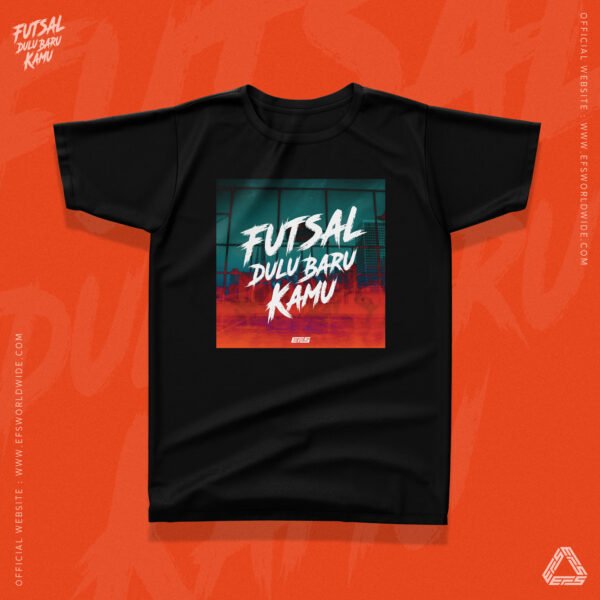 EFS "FUTSAL DULU BARU KAMU" TEE
